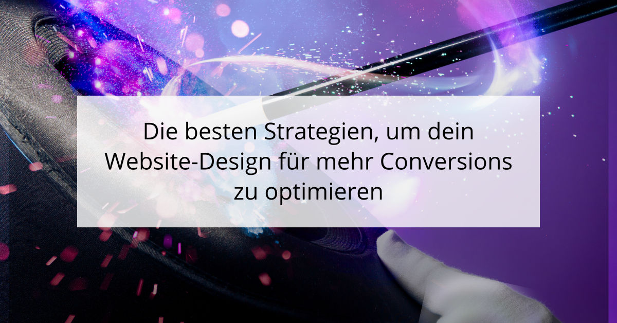 Die besten Strategien, um dein Website-Design für mehr Conversions zu optimieren