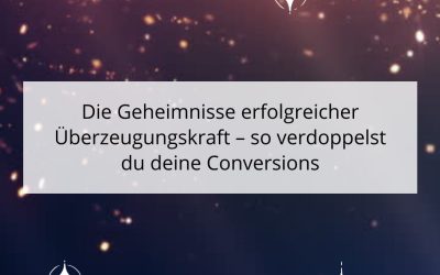 Die Geheimnisse erfolgreicher Überzeugungskraft – so verdoppelst du deine Conversions