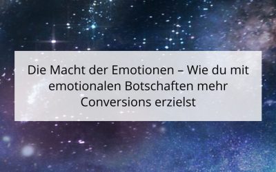 Die Macht der Emotionen – Wie du mit emotionalen Botschaften mehr Conversions erzielst