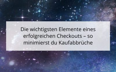 Die wichtigsten Elemente eines erfolgreichen Checkouts – so minimierst du Kaufabbrüche