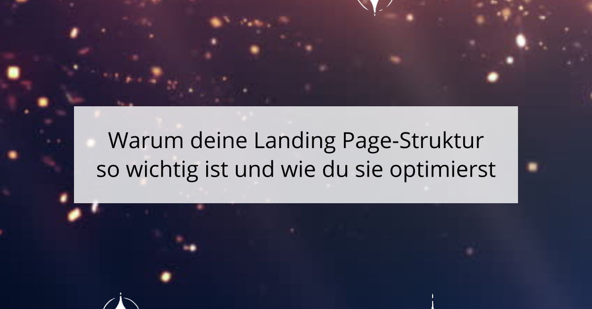 Warum deine Landing Page-Struktur so wichtig ist und wie du sie optimierst