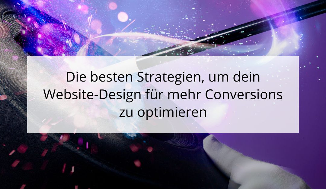 Die besten Strategien, um dein Website-Design für mehr Conversions zu optimieren