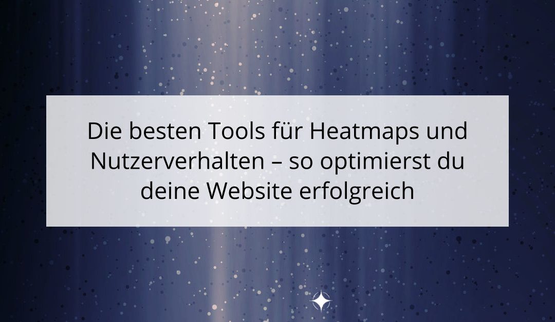 Die besten Tools für Heatmaps und Nutzerverhalten – so optimierst du deine Website erfolgreich