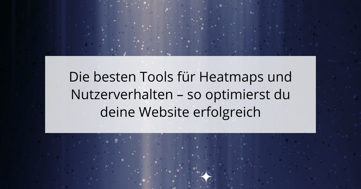 Die besten Tools für Heatmaps und Nutzerverhalten - so optimierst du deine Website erfolgreich