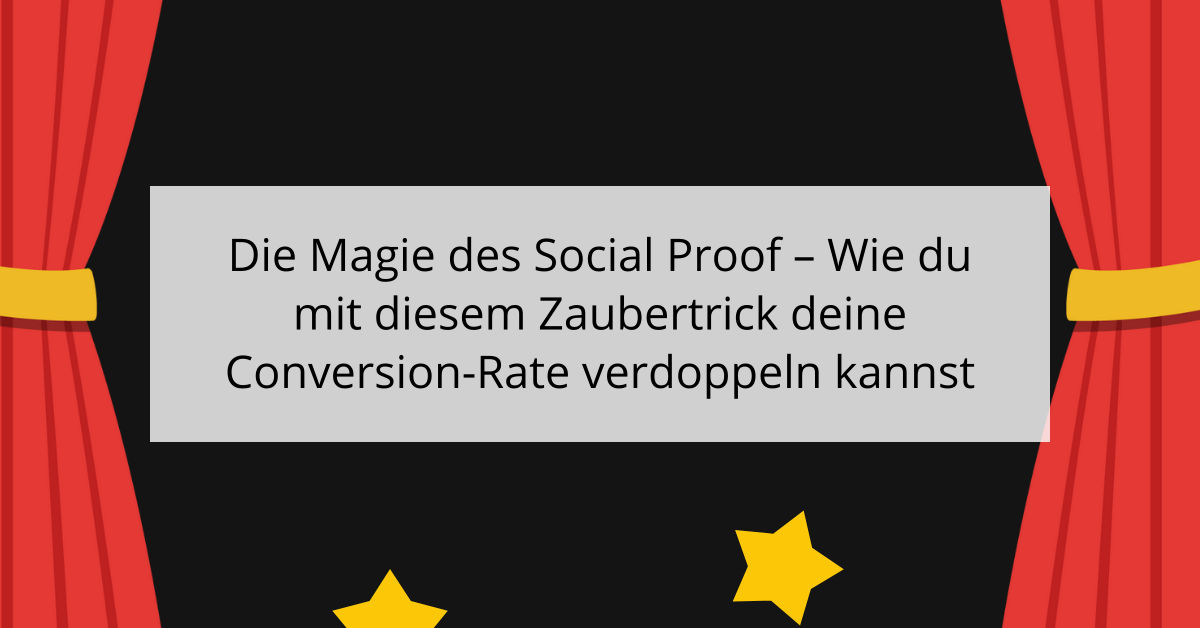 Die Magie des Social Proof - Wie du mit diesem Zaubertrick deine Conversion-Rate verdoppeln kannst